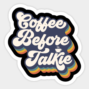 Coffee Before Talkie Sticker